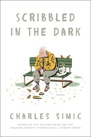 Scribbled in the Dark: Poems by Charles Simic