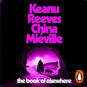 The Book of Elsewhere by China Miéville, Keanu Reeves