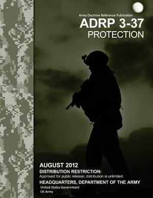 ADRP Army Doctrine Reference Publication 3-37 Protection August 2012 by United States Government Us Army