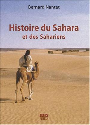 Histoire du Sahara et des Sahariens: des origines à la fin des grands empires africains by Bernard Nantet