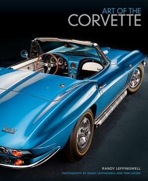 Art of the Corvette: Photographic Legacy of America's Original Sports Car by Randy Leffingwell