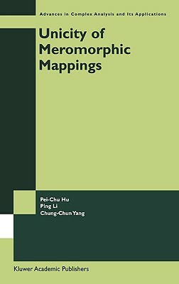 Unicity of Meromorphic Mappings by Chung-Chun Yang, Pei-Chu Hu, Ping Li