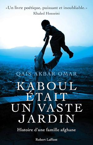 Kaboul était un vaste jardin by Qais Akbar Omar