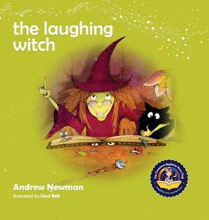 The Laughing Witch: Teaching Children About Sacred Space And Honoring Nature by Liesl Bell, Andrew Newman