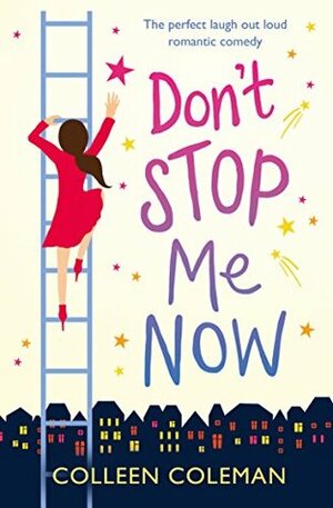 Don't Stop Me Now by Colleen Coleman
