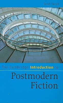 The Cambridge Introduction to Postmodern Fiction by Bran Nicol