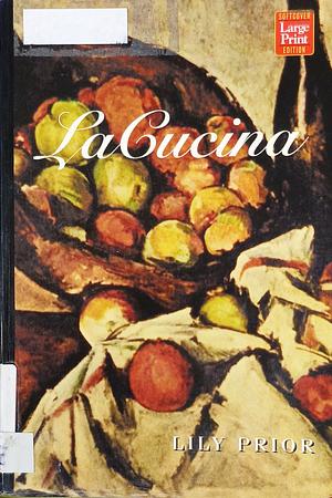 La Cucina: A Novel of Rapture by Lily Prior