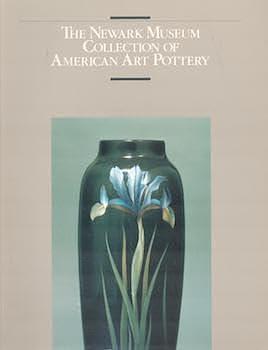 The Newark Museum Collection of American Art Pottery by Ulysses Grant Dietz, Newark Museum
