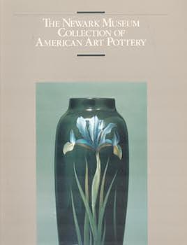 The Newark Museum Collection of American Art Pottery by Newark Museum, Ulysses Grant Dietz