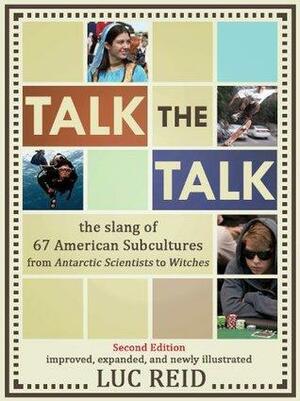 Talk the Talk: The Slang of 67 American Subcultures by Luc Reid