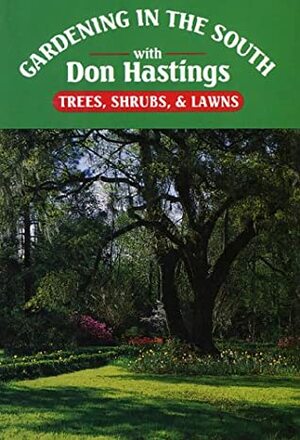 Gardening in the South: Trees, Shrubs, & Lawns (Gardening in the South with Don Hastings) by Donald M. Hastings