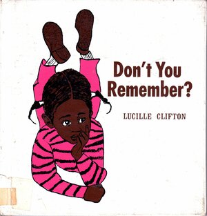 Don't You Remember? by Lucille Clifton