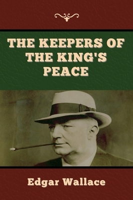 The Keepers of the King's Peace by Edgar Wallace