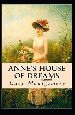 Anne's House of Dreams Illustrated by L.M. Montgomery