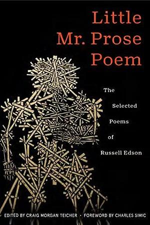 Little Mr. Prose Poem: The Selected Poems of Russell Edson by Charles Simic, Craig Morgan Teicher, Russell Edson, Russell Edson