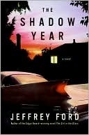 The Shadow Year by Jeffrey Ford