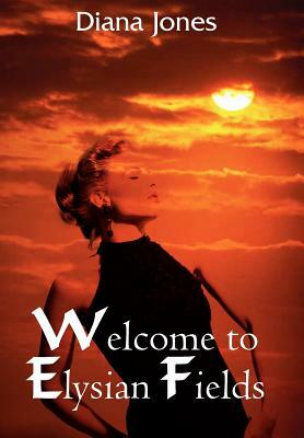 Welcome to Elysian Fields by Diana Wyn Jones