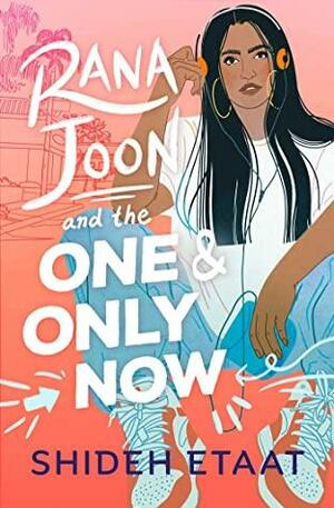 Rana Joon and the One and Only Now by Shideh Etaat