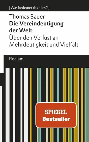 Die Vereindeutigung der Welt: Über den Verlust an Mehrdeutigkeit und Vielfalt by Thomas Bauer