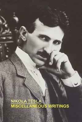 Miscellaneous Writings by Nikola Tesla