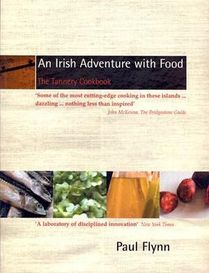 An Irish Adventure with Food: The Tannery Cookbook by Paul Flynn