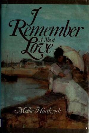 I Remember Love by Mollie Hardwick