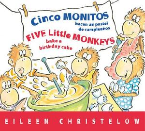 Cinco Monitos Hacen Un Pastel de Cumpleanos / Five Little Monkeys Bake a Birthday Cake by Eileen Christelow