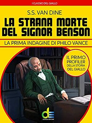La strana morte del signor Benson: La prima indagine di Philo Vance by S.S. Van Dine