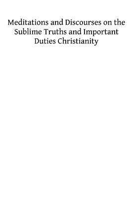 Meditations and Discourses on the Sublime Truths and Important Duties Christianity by Alban Butler