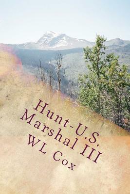 Hunt-U.S. Marshal III: Trouble Up North by Wl Cox