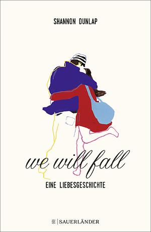 we will fall by Shannon Dunlap