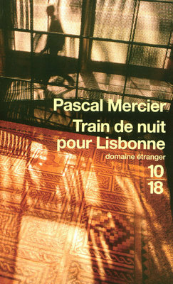 Train de nuit pour Lisbonne by Pascal Mercier, Nicole Casanova