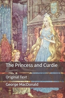 The Princess and Curdie: Original Text by George MacDonald