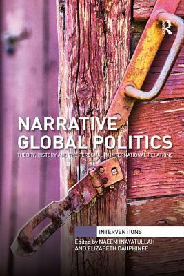 Narrative Global Politics: Theory, History and the Personal in International Relations by 