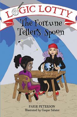 Logic Lotty: The Fortune Teller's Spoon by Paige Peterson