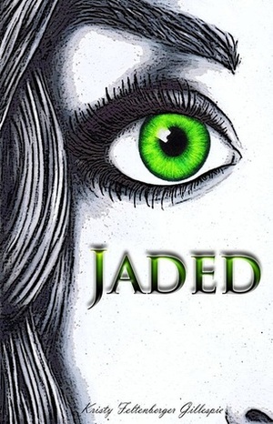 Jaded by Kristy Feltenberger Gillespie