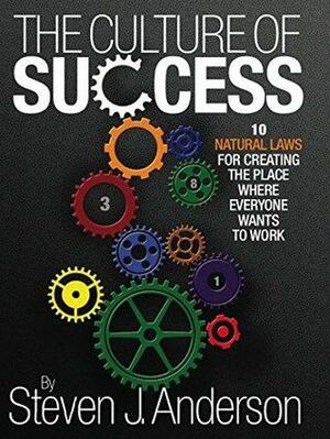 The Culture of Success by Steven J. Anderson