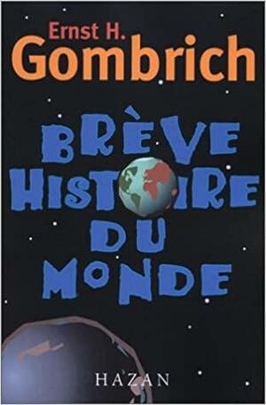 Brève histoire du monde by E.H. Gombrich