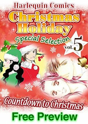 Christmas Holiday Special Selection volume 5 : Countdown to Christmas sample by Cara Colter, Miho Tomoi, Lynne Graham, Amu Taniguchi