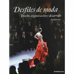 Desfiles de moda Diseño, organización y desarrollo by Estel Vilaseca