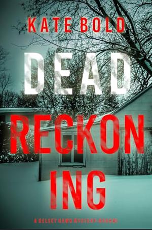 Dead Reckoning  by Kate Bold