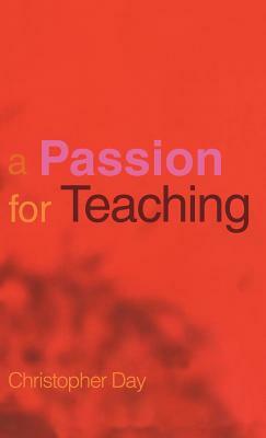 A Passion for Teaching by Christopher Day