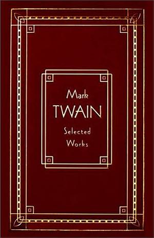 Mark Twain: Selected Works by Mark Twain