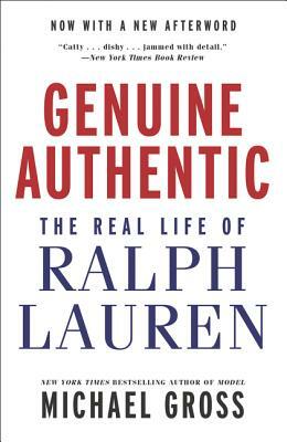 Genuine Authentic: The Real Life of Ralph Lauren by Michael Gross