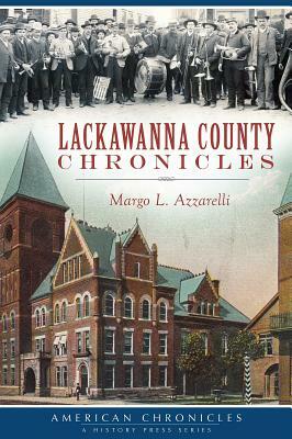 Lackawanna County Chronicles by Margo L. Azzarelli