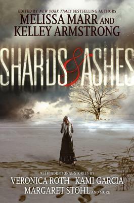 Shards & Ashes by Melissa Marr, Veronica Roth, Kelley Armstrong