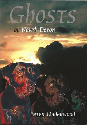 Ghosts of North Devon by Peter Underwood