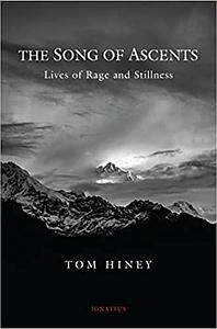 The Song of Ascents: Lives of Rage and Stillness by Tom Hiney