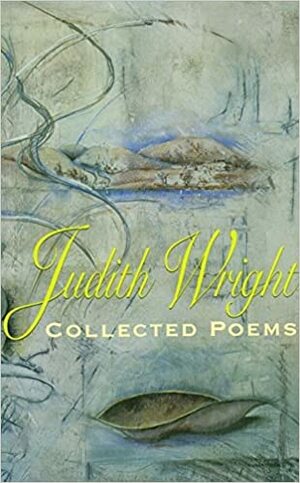 Collected Poems, 1942 1985 by Judith A. Wright