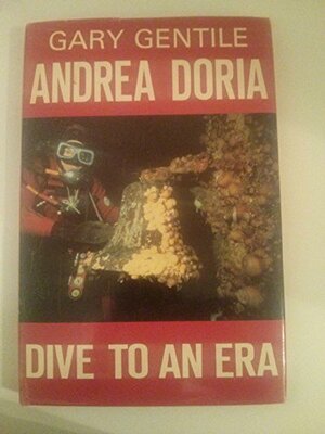 Andrea Doria: Dive To An Era by Gary Gentile